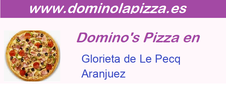 Dominos Pizza Glorieta de Le Pecq , Aranjuez